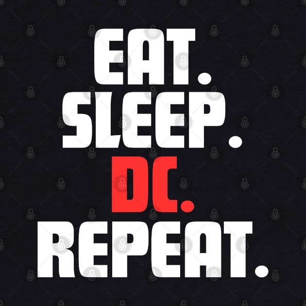 EAT. SLEEP. DC. REPEAT. by DanielLiamGill